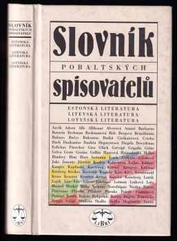 Naděžda Slabihoudová: Slovník pobaltských spisovatelů - estonská, litevská a lotyšská literatura