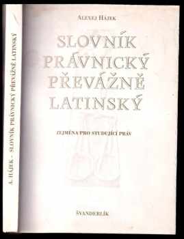 Alexej Hájek: Slovník právnický převážně latinský