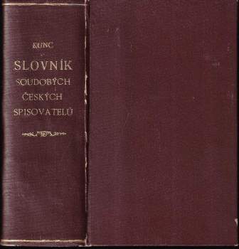 Slovník soudobých českých spisovatelů : I. díl - krásné písemnictví v letech 1918-45 - Jaroslav Kunc (1945, Orbis) - ID: 187058