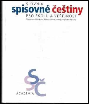 Františka Havlová: Slovník spisovné češtiny pro školu a veřejnost : s dodatkem Ministerstva školství, mládeže a tělovýchovy České republiky