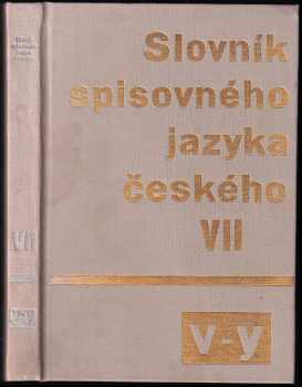 Slovník spisovného jazyka českého : VII - V-Y - Bohuslav Havránek, B Havránek (1989, Academia) - ID: 713735