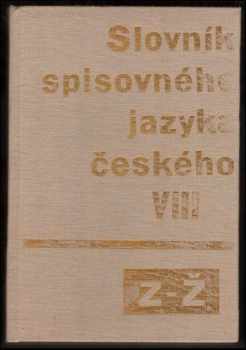 Slovník spisovného jazyka českého VIII (z-ž)