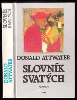 Slovník svatých - Donald Attwater (1993, Jeva) - ID: 839809