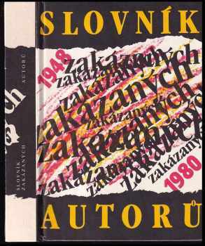 Slovník zakázaných autorů 1948-1980 : 1948 - 1980 - Jiří Gruša, Jiří Brabec, Igor Hájek, Petr Kabeš, Jan Lopatka (1991, Státní pedagogické nakladatelství) - ID: 317565