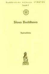 Slovo Buddhovo : systematický přehled Budhova učení v jeho vlastních slovech - Nyanatiloka, Buddha (1993, Stratos) - ID: 844735