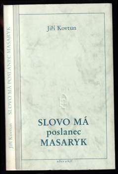 Tomáš Garrigue Masaryk: Slovo má poslanec Masaryk