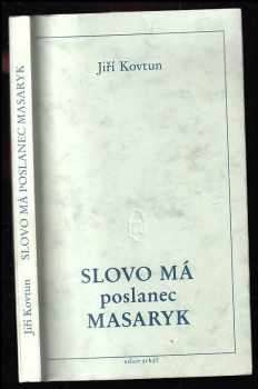 Tomáš Garrigue Masaryk: Slovo má poslanec Masaryk