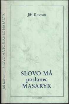 Tomáš Garrigue Masaryk: Slovo má poslanec Masaryk