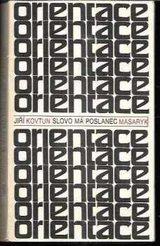 Slovo má poslanec Masaryk - Tomáš Garrigue Masaryk, Jiří Kovtun (1991, Československý spisovatel) - ID: 494877