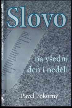 Pavel Pokorný: Slovo na všední den i neděli