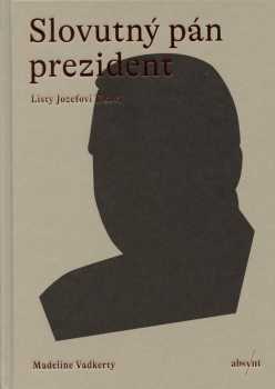 Jozef Tiso: Slovutný pán prezident
