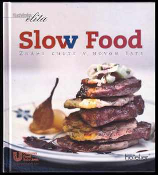 Slow food : známe slovenské chutě v novom šate