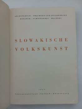 Slowakische Volkskunst. [Bd. 1]. Architektur - Trachten und Stickereien - Keramik - Schnitzerei - Malerei
