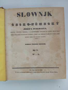 Josef Jungmann: Slownjk česko-německý Josefa Jungmanna. Djl I. - V.