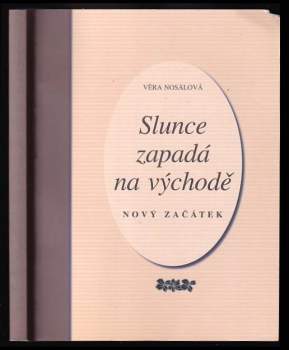 Věra Nosálová: Slunce zapadá na východě