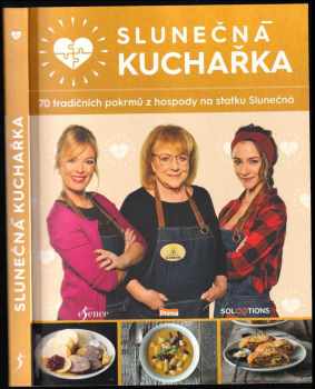 Slunečná kuchařka : 70 tradičních pokrmů z hospody na statku Slunečná (2021, Euromedia Group) - ID: 662953