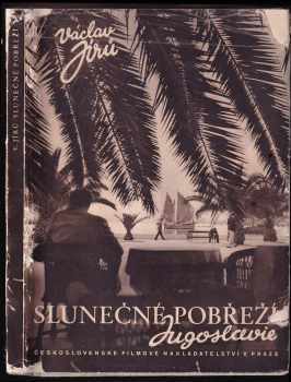 Slunečné pobřeží Jugoslavie : [vyprávění o dalmatském pobřeží a jeho lidu s obsáhlou kapitolou, v níž se mohou čtenáři dovědět, jak úspěšně fotografovat u moře - Václav Jírů (1948, Československé filmové nakladatelství) - ID: 216100