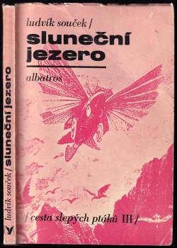 Sluneční jezero : 3. díl - Cesta slepých ptáků 3. díl - Ludvík Souček (1976, Albatros) - ID: 807400