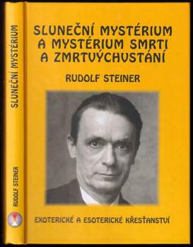 Rudolf Steiner: Sluneční mystérium a mystérium smrti a zmrtvýchvstání