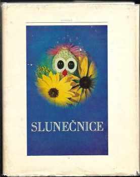 Radek Pilař: Slunečnice : pohádky, vyprávění a básničky moravských autorů o květinách a zvířátkách