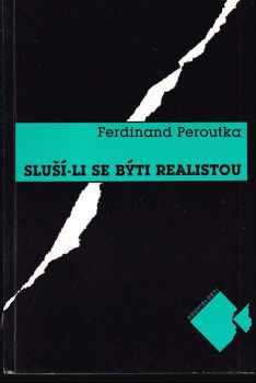 Ferdinand Peroutka: Sluší-li se býti realistou : (výbor z literární publicistiky)