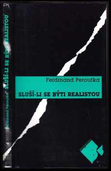 Sluší-li se býti realistou : Výbor z literární publicistiky - Ferdinand Peroutka (1993, Mladá fronta) - ID: 841725