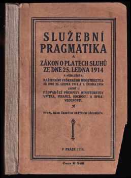 Služební pragmatika a zákon o platech sluhů ze dne 25 ledna 1914 s příslušnými nařízeními veškerého ministerstva ze dne 25. ledna 1914 a 1. února 1914, jakož i prováděcí předpisy ministerstev vnitra, financí, obchodu a spravedlnosti.