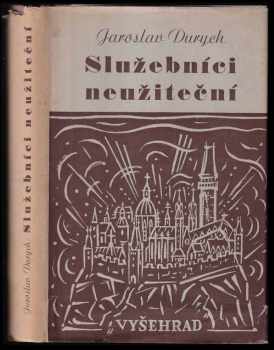 Jaroslav Durych: Služebníci neužiteční : [První část trilogie]