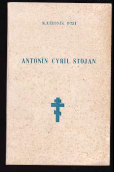 Antonín Cyril Stojan: Služebník Boží Antonín Cyril Stojan olomoucký arcibiskup