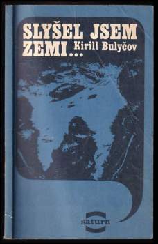 Kir Bulyčev: Slyšel jsem Zemi--