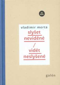 Slyšet neviděné, vidět neslyšené