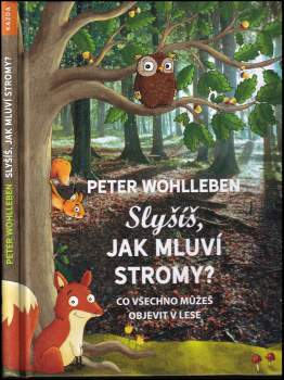 Slyšíš, jak mluví stromy? : co všechno můžeš objevit v lese