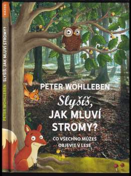 Peter Wohlleben: Slyšíš, jak mluví stromy?