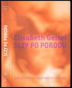 Elisabeth Geisel: Slzy po porodu