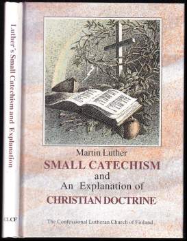 Small Catechism and an Explanation of Christian Doctrine