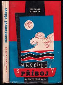 Smaragdový příboj : novely - Jaroslav Havlíček (1946, Václav Petr) - ID: 808292