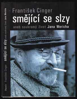 Smějící se slzy, aneb, Soukromý život Jana Wericha - František Cinger (2004, Formát) - ID: 700922
