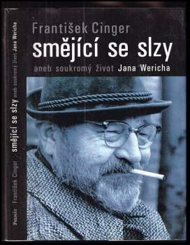 Smějící se slzy, aneb, Soukromý život Jana Wericha - František Cinger (2004, Formát) - ID: 777885