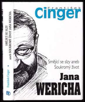 František Cinger: Smějící se slzy, aneb, Soukromý život Jana Wericha