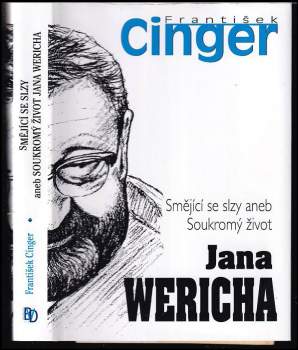 František Cinger: Smějící se slzy, aneb, Soukromý život Jana Wericha