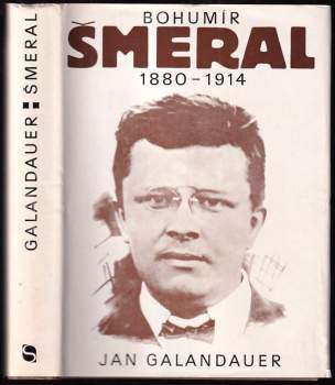 Jan Galandauer: Bohumír Šmeral 1880 - 1914