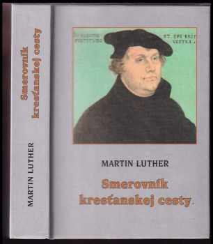 Martin Luther: Smerovník kresťanskej cesty