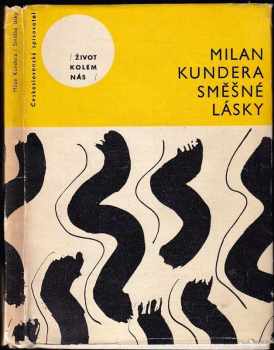 Milan Kundera: Směšné lásky - tři melancholické anekdoty