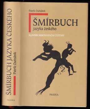 Šmírbuch jazyka českého : slovník nekonvenční češtiny 1945-1989 - Patrik Ouřednik (2005, Paseka) - ID: 925904