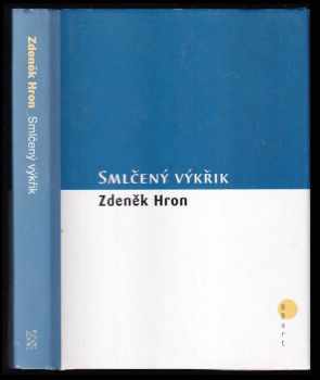 Zdeněk Hron: Smlčený výkřik : (1985-1999)