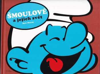 Matthew C Murray: Šmoulové a jejich svět