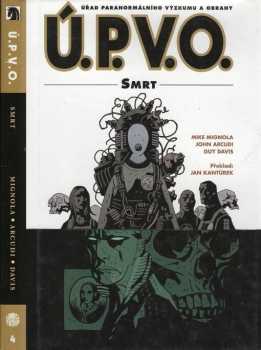 Ú.P.V.O. Úřad paranormálního výzkumu a obrany : 4. - Smrt - Michael Mignola, John Arcudi (2015, Martin Trojan - 3-JAN) - ID: 1886868