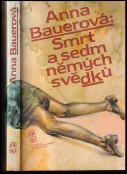 Anna Bauerová: Smrt a sedm němých svědků