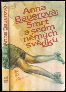 Smrt a sedm němých svědků - Anna Bauerová (1984, Československý spisovatel) - ID: 808723