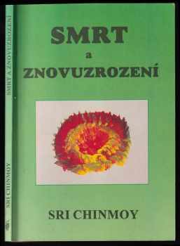 Sri Chinmoy: Smrt a znovuzrození